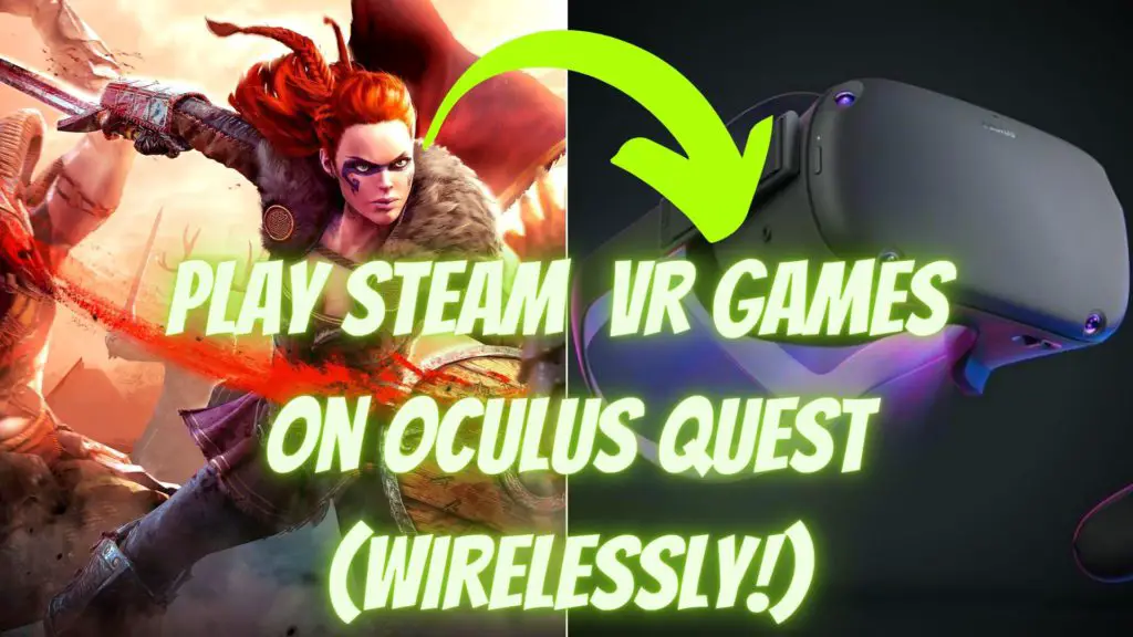 how to play Steam vr games on oculus quest wirelessly