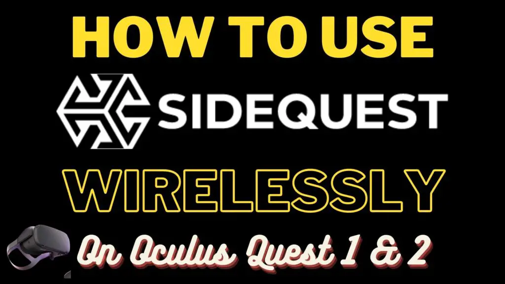 How to Use SideQuest WIRELESSLY On Oculus Quest 1 & 2 (WIN & MAC)