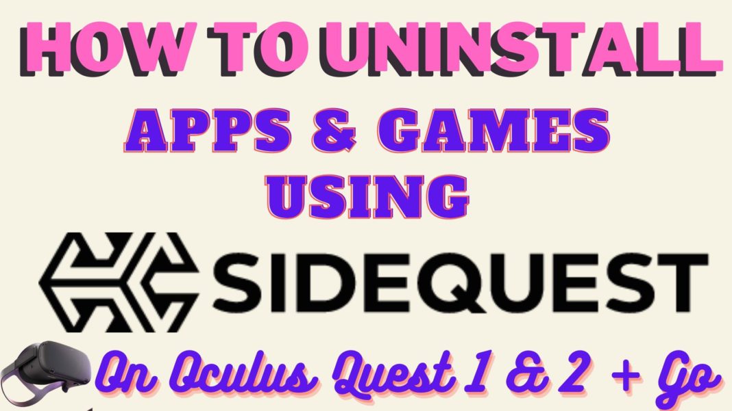 How To Uninstall Apps & Games - Sideloaded Using SideQuest - Quest 1 & 2