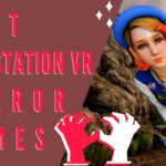 Top 10 Scariest PSVR Horror Games | PlayStation VR Horror Games best playstation vr horror games