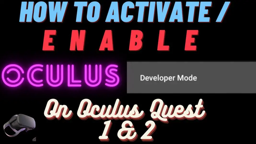 How To Activate Oculus Developer Mode On Oculus Quest 1 & 2