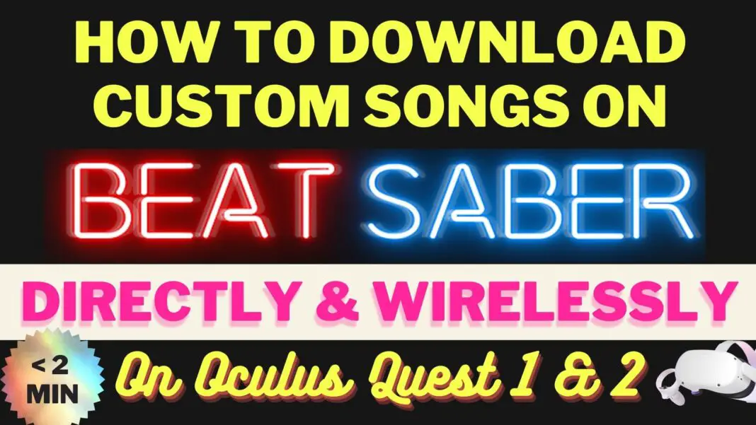 How To Download And Wirelessly Install Custom Beat Saber Songs On Oculus Quest 1 & 2