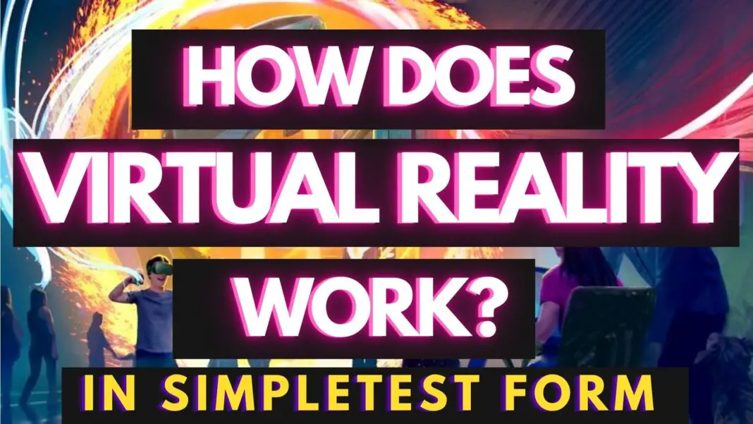 How Does Virtual Reality Work