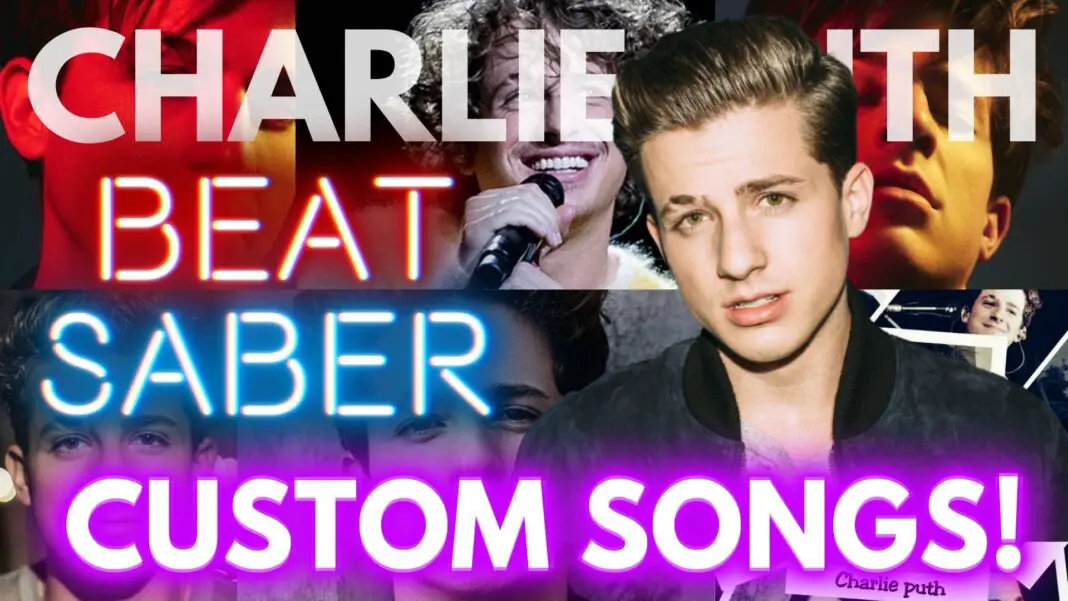 Best Charlie Puth Beat Saber Custom Songs